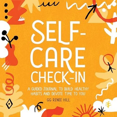 Self-Care Check-In: A Guided Journal to Build Healthy Habit... by Hill, Gg Renee