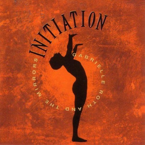 Gabrielle Roth - Initiation