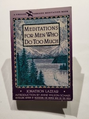 Meditations for Men Who Do Too Much by Jonathon Lazear 1992 Vintage Paperback