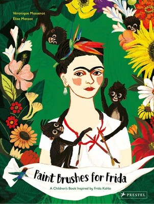 Paint Brushes for Frida: A Children's Book Inspired by Frida Kahlo (Children's B