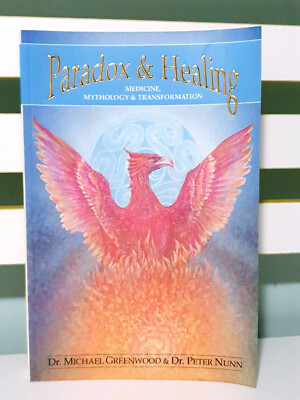 Paradox and Healing: Medicine, Mythology and Transformation by Michael Greenwood