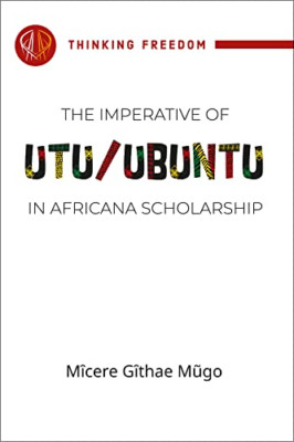 The Imperative of Utu / Ubuntu in Africana Scholarship -  NEW Micere Githae M 20