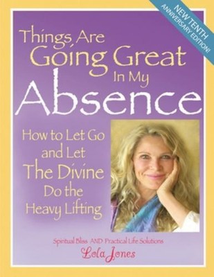 Things Are Going Great in My Absence : How to Let Go and Let the