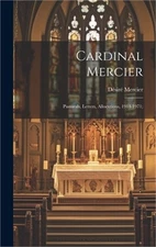 Cardinal Mercier; Pastorals, Letters, Allocutions, 1914-1971; (Hardback or Cased