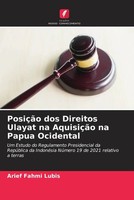 Arief Fahmi Lubis | PosiçãO Dos Direitos Ulayat Na AquisiçãO Na Papua Ocidental