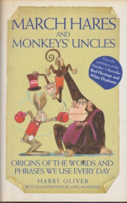 March Hares and Monkeys' Uncles by Harry Oliver (Hardcover, 2005)