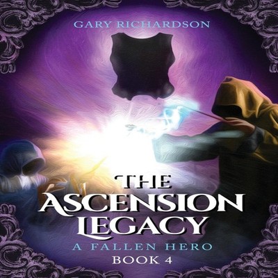 The Ascension Legacy - Book 4 A Fallen Hero Gary Richardson Paper