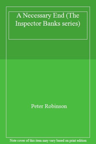 A Necessary End (The Inspector Banks series) By Peter Robinson