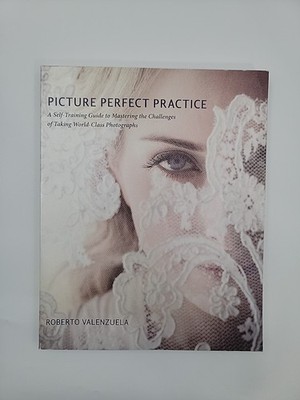 Picture Perfect Practice: A Self-Training Guide Mastering Valenzuela, Roberto