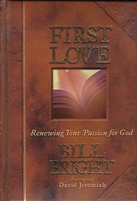 First Love: Renewing Your Passion for God by Bright, Bill, Acceptable Book