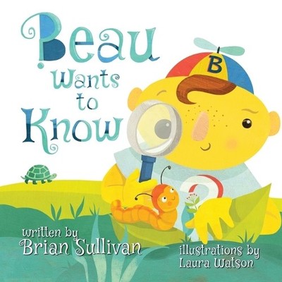 Brian Sullivan Beau Wants to Know -- (Children's Picture Book, Whi (Taschenbuch)