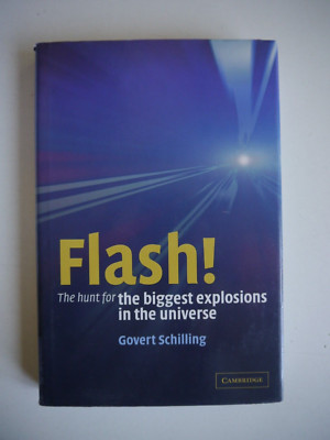 Flash - The hunt for the biggest explosions in the Universe - Govert Schilling