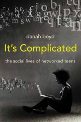 It's Complicated: The Social Lives of Networked Teens - Hardcover - VERY GOOD