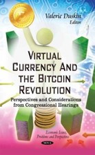 Virtual Currency and the Bitcoin Revolution : Perspectives and Considerations...
