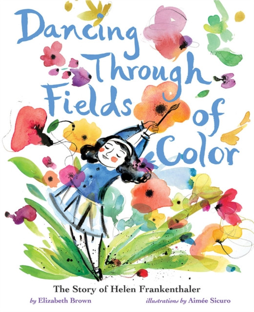 Dancing Through Fields of Color by Elizabeth Brown (Hardback Book)