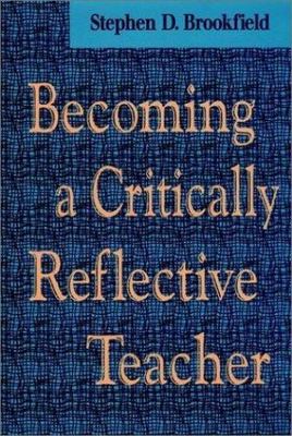 Becoming a Critically Reflective Teacher (Jossey Bass Higher & Adult...
