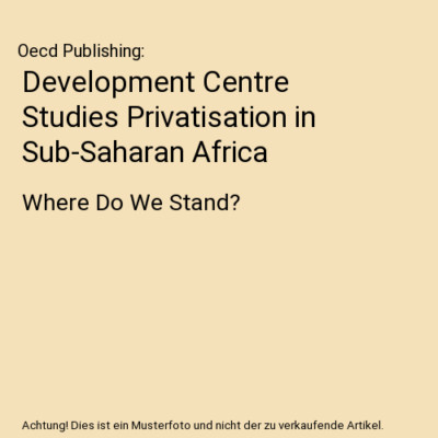 Development Centre Studies Privatisation in Sub-Saharan Africa: Where Do We Stan