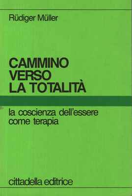 Cammino verso la totalità - Rudiger Muller (Cittadella editore) [1990]