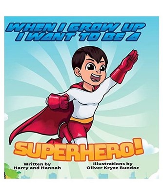 WHEN I GROW UP I WANT TO BE A SUPERHERO!, Hannah, Harry