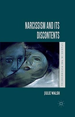Narcissism and Its -Discontents (Studies in the- Psycho - Paperback NEW Walsh, J