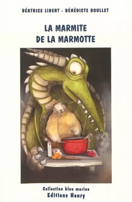 La marmite de la marmotte, Béatrice Libert und Bénédicte Boullet