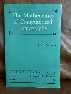 The Mathematics of Computerized Tomography by Frank Natterer