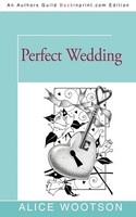 Alice Wootson | Perfect Wedding | Taschenbuch | Englisch (2011) | Iuniverse