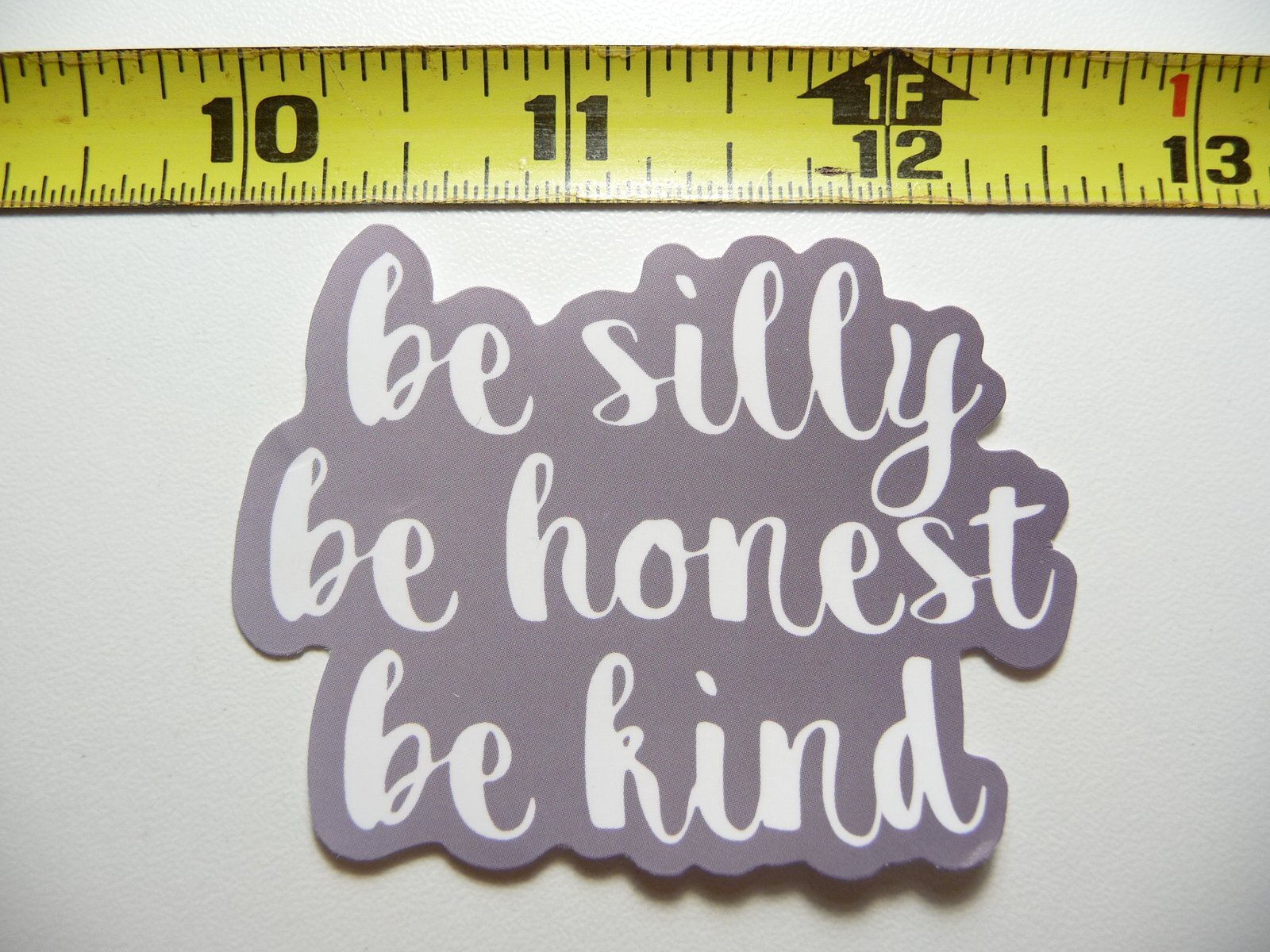 BE SILLY HONEST KIND DECAL STICKER MOTIVATIONAL POSITIVE ATTITUDE MOTIVATE