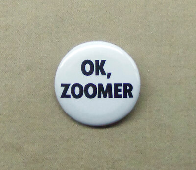 OK, ZOOMER 1.25  Button Generation Z GenZ Gen-Z vs Boomer Meme Pin Badge