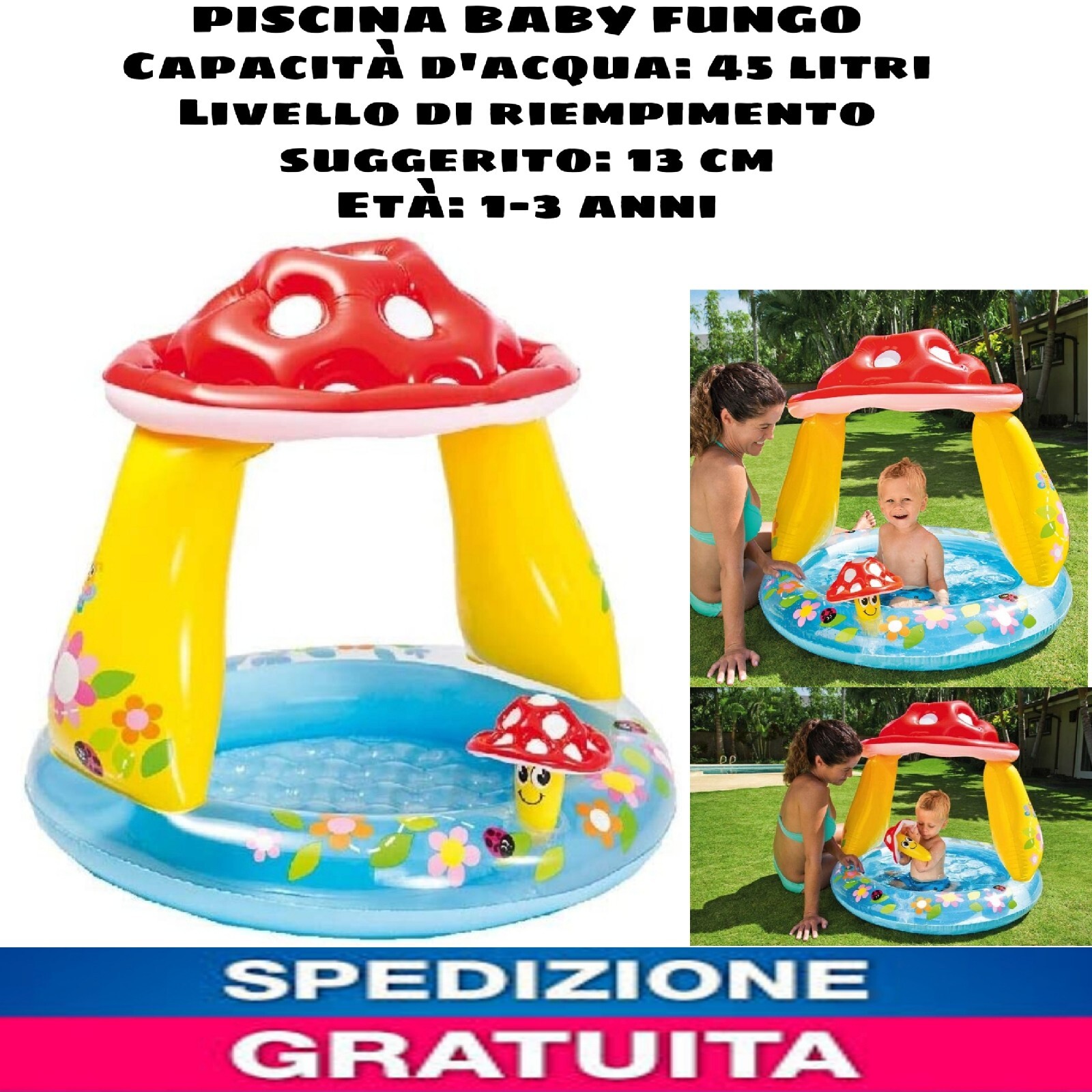 Piscina Baby Fungo x bambini 102 x 89cm Capacità d'acqua: 45 L. Età: 1-3 anni 
