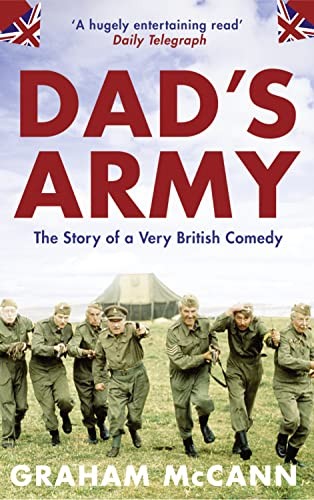 Dad's Army: The Story of a Classic Television Show-Graham McCann