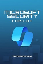 Microsoft Security Copilot - The Definite Guide by Bilal Qureshi Paperba...