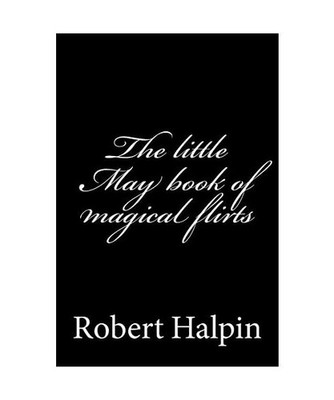 The little May book of magical flirts, Halpin, mr Robert Anthony