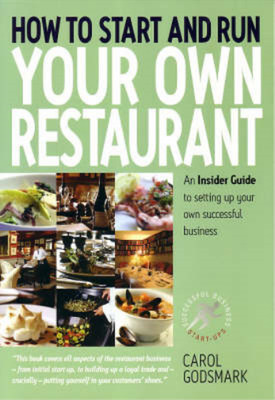 How To Start and Run Your Own Restaurant: An Insider Guide to Setting Up Your Ow