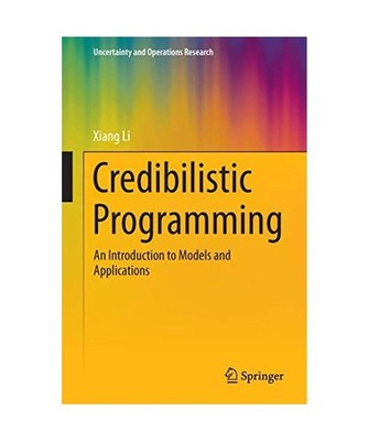 Credibilistic Programming: An Introduction to Models and Applications: An Introd