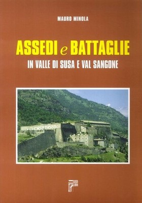 Neues Buch - Mauro Minola - Belagerungen und Schlachten im Susatal und Val Sangone  