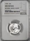 1939-P 25C WASHINGTON SILVER QUARTER NGC UNC DETAILS REV WHEEL MARK #8405238-050