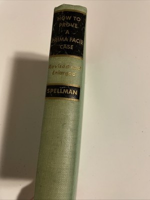 How to Prove a Prima facia Case Howard Spellman 1946 Law legal