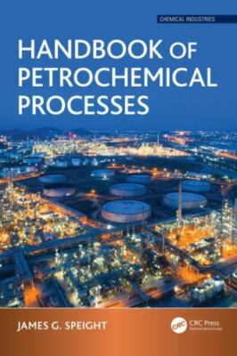 Handbook of Petrochemical Processes, Hardcover by Speight, James G., Brand Ne...