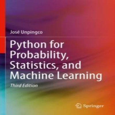 Python for Probability Statistics and Machine Learning Springer N