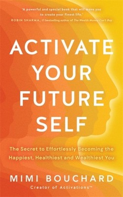 Activate Your Future Self by Mimi Bouchard (Paperback Book)