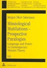 MISSIOLOGICAL MUTILATIONS - PERSPECTIVE PARALOGIES: By Werner Ustorf & Jrgen