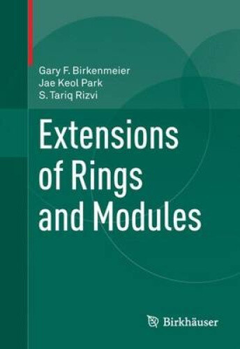 Extensions of Rings and Modules by Birkenmeier, Gary F.