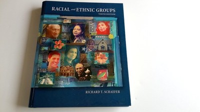 Racial and Ethnic Groups, 10th Edition by Schaefer