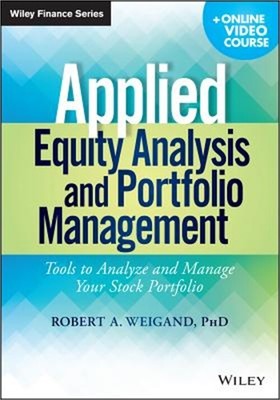 Applied Equity Analysis and Portfolio Management: Tools to Analyze and Manage Yo