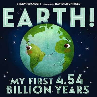 Earth! My First 4.54 Billion Years - Paperback By Stacy McAnulty - GOOD