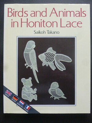 BIRDS and ANIMALS IN HONITON LACE by SAIKOH TAKANO - Lacemaking Patterns