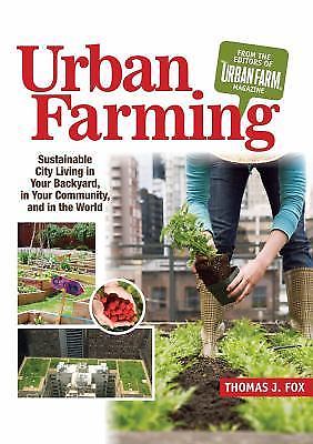 Urban Farming: Sustainable City Living in Your Backyard, in Your Community,...