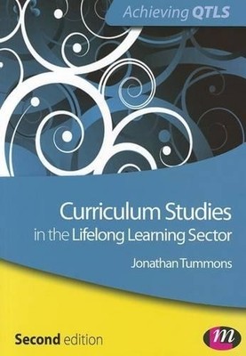 Curriculum Studies in the Lifelong Learning Sect by Tummons, Jonathan 0857259156