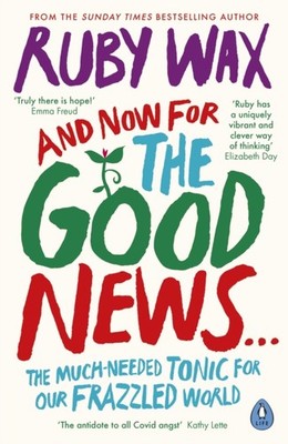 AND NOW FOR THE GOOD NEWS by Ruby Wax Paperback Self Help Business